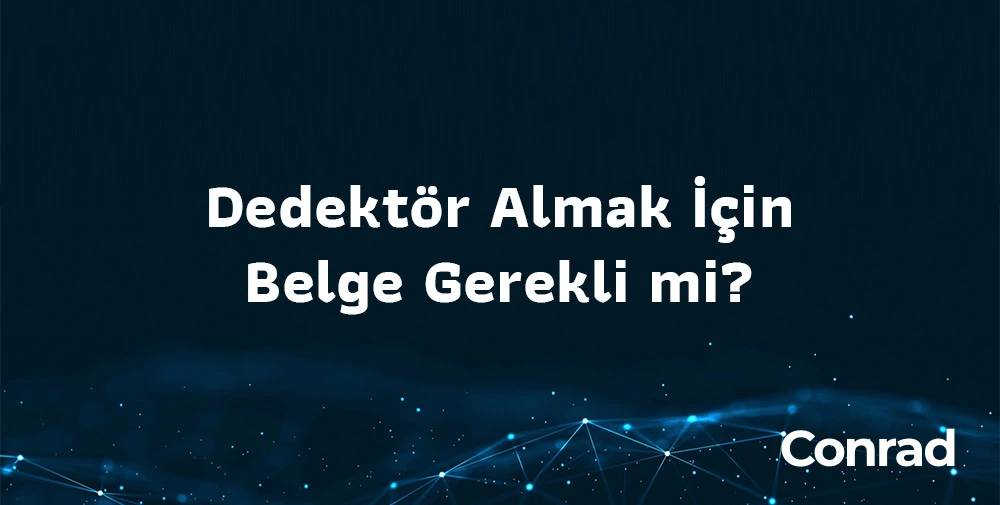 Dedektör Almak İçin Belge Gerekli mi?