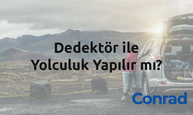 Dedektör ile Yolculuk Yapılır mı?