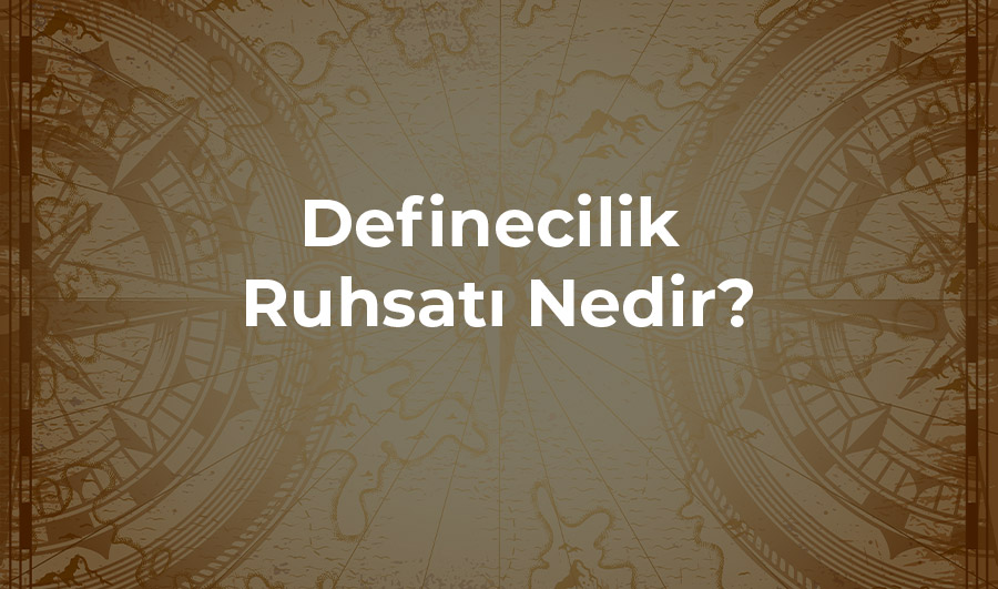 Definecilik Ruhsatı Nedir?