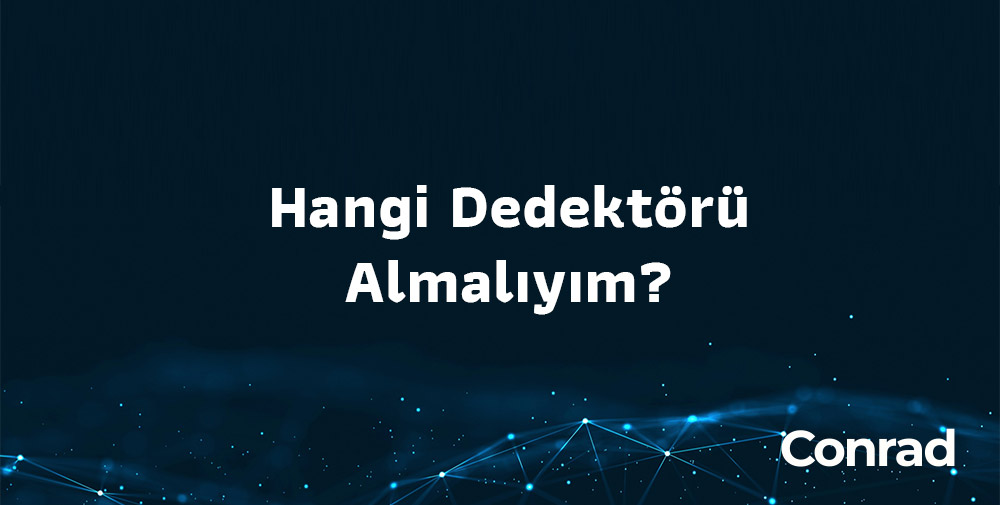 Hangi Dedektörü Almalıyım?